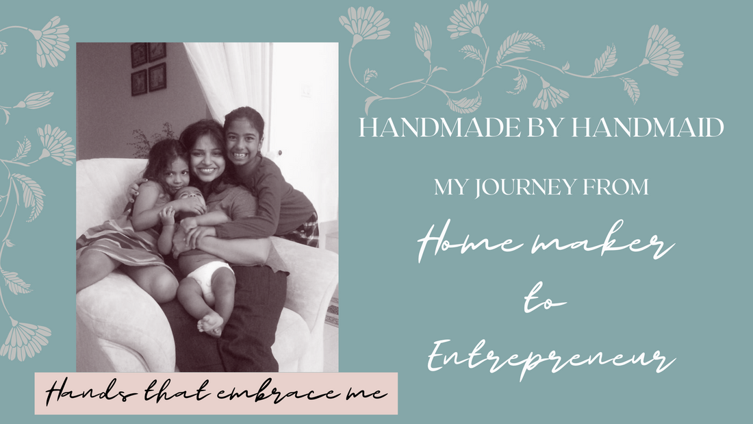 Handmade by Handmaid-Home maker to Entrepreneur